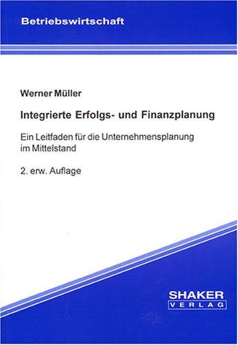 Integrierte Erfolgs- und Finanzplanung. Ein Leitfaden für die Unternehmensplanung im Mittelstand