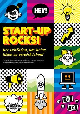 Start-up rocks!: Der Leitfaden, um Deine Ideen zu verwirklichen!