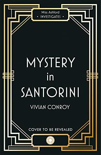 Last Seen in Santorini: The most unputdownable new cozy mystery series brand new – perfect for fans of Miss Fisher! (Miss Ashford Investigates)