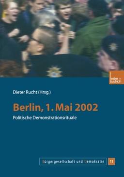 "Berlin, 1. Mai 2002": Politische Demonstrationsrituale (Bürgergesellschaft und Demokratie)