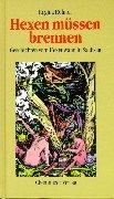Hexen müssen brennen: Geschichten vom Hexenwahn in Sachsen