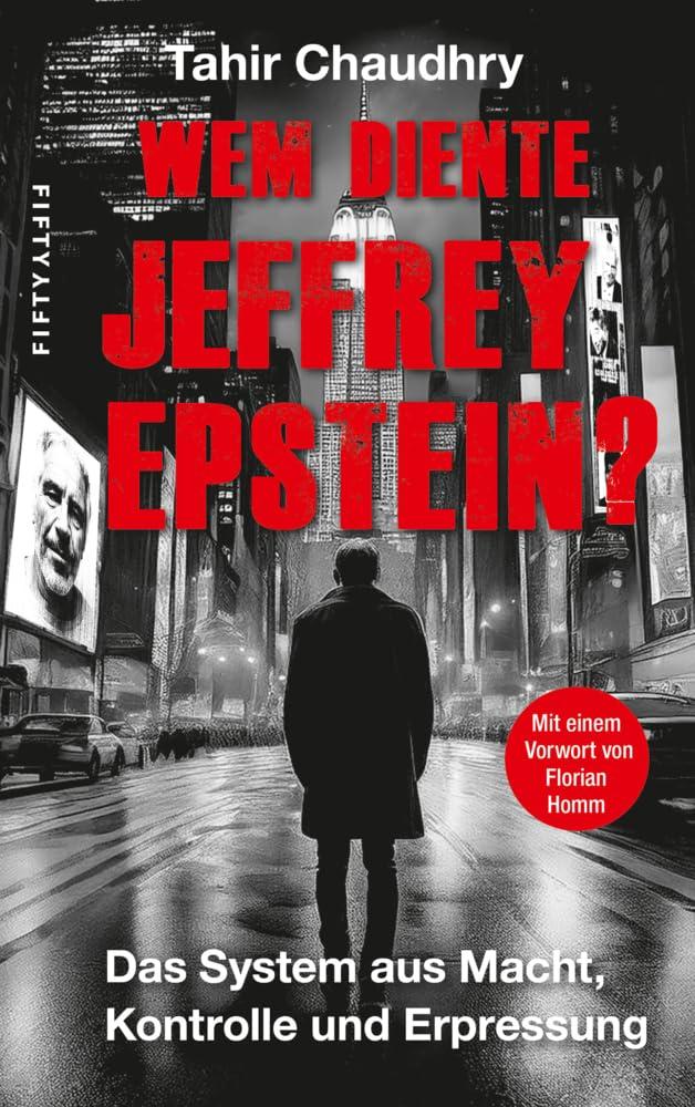 Wem diente Jeffrey Epstein?: Das System aus Macht, Kontrolle und Erpressung