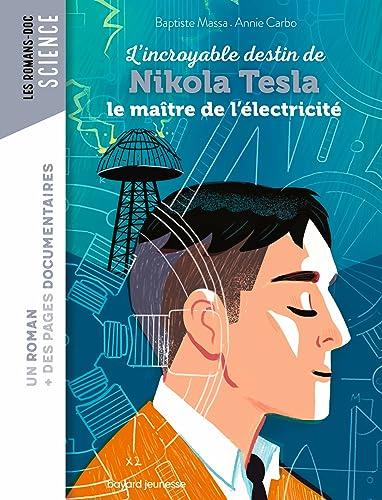 L'incroyable destin de Nikola Tesla : le maître de l'électricité