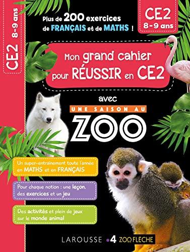 Mon grand cahier pour réussir en CE2 avec Une saison au zoo : CE2, 8-9 ans