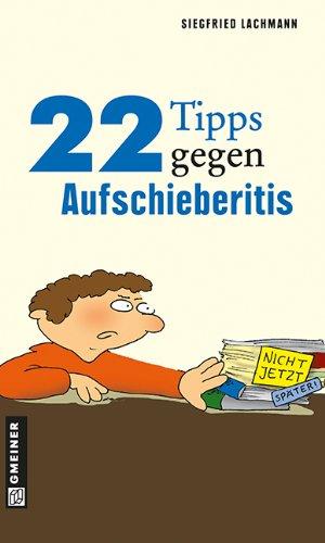 22 Tipps gegen Aufschieberitis