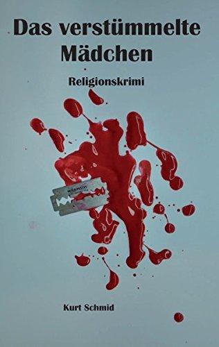 Das verstümmelte Mädchen: Religionskrimi