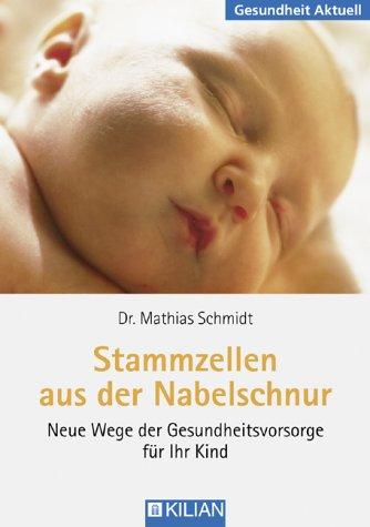 Stammzellen aus der Nabelschnur. Neue Gesundheitsvorsorge für Ihr Kind