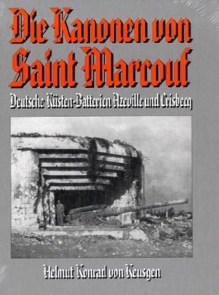 Die Kanonen von Saint Marcouf: Deutsche Küsten-Batterien Azeville und Crisbecq