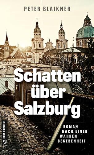 Schatten über Salzburg: Roman nach einer wahren Begebenheit