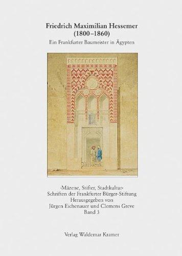 Friedrich Maximilian Hessemer (1800-1860): Ein Frankfurter Baumeister in Ägypten