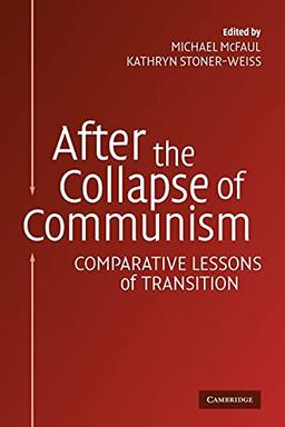 After the Collapse of Communism: Comparative Lessons of Transition