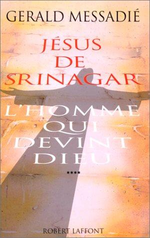 L'homme qui devint Dieu. Vol. 4. Jésus de Srinagar