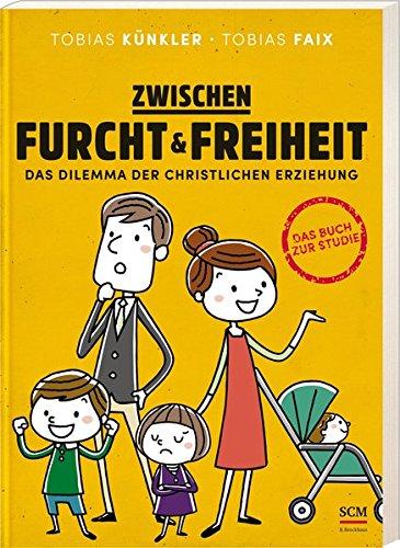 Zwischen Furcht und Freiheit: Das Dilemma der christlichen Erziehung