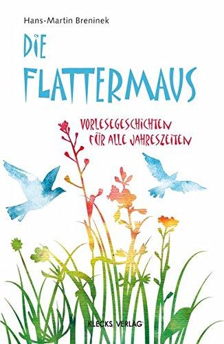 Die Flattermaus: Vorlesegeschichten für alle Jahreszeiten