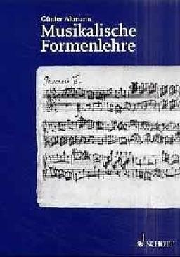 Musikalische Formenlehre. Ein Handbuch mit Beispielen und Analysen. Für Musiklehrer, Musikstudierende und musikinteressierte Laien.