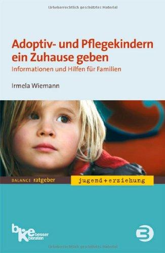 Adoptiv- und Pflegekindern ein Zuhause geben: Informationen und Hilfen für Familien