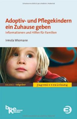 Adoptiv- und Pflegekindern ein Zuhause geben: Informationen und Hilfen für Familien