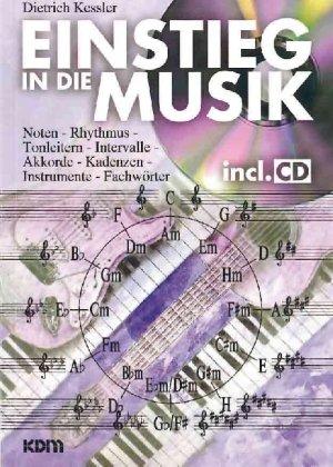 Einstieg in die Musik: Noten, Rhythmus, Tonleitern, Intervalle, Akkorde, Kadenzen, Instrumente, Fachwörter