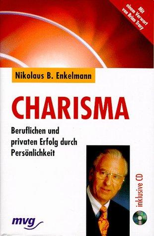 Charisma. Beruflichen und privaten Erfolg durch Persönlichkeit