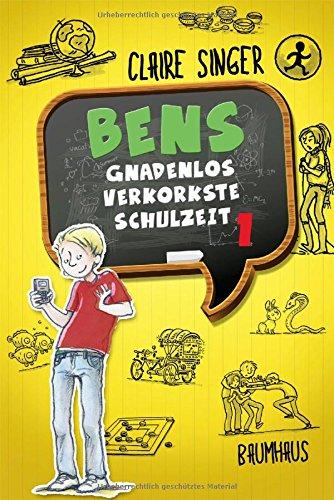 Bens gnadenlos verkorkste Schulzeit: Band 1