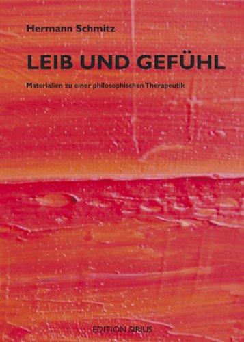 Leib und Gefühl: Materialien zu einer philosphischen Therapeutik