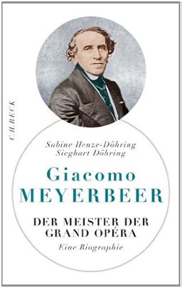 Giacomo Meyerbeer: Der Meister der Grand Opéra