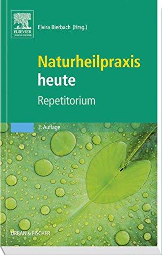 Naturheilpraxis heute Repetitorium: herausgegeben von Elvira Bierbach