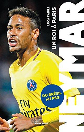 Un roi à Paris : Neymar : du Brésil au PSG