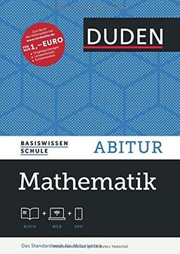 Basiswissen Schule - Mathematik Abitur: Das Standardwerk für Abiturienten (Duden - Basiswissen Schule)