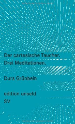 Der cartesische Taucher: Drei Meditationen (edition unseld)