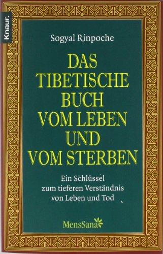 Das tibetische Buch vom Leben und vom Sterben: Ein Schlüssel zum tieferen Verständnis von Leben und Tod