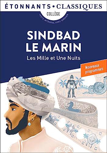 Les mille et une nuits. Sindbad le marin : collège, texte intégral avec dossier : nouveaux programmes