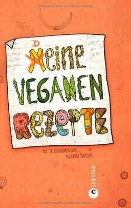 Meine veganen Rezepte - Das Einschreibbuch für die eigene vegane Rezeptsammlung. Der unverzichtbare Begleiter für die vegane Ernährung