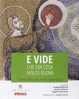 E vide che era cosa molto buona. Il dono della vita, la vita come dono (Arte e fede)