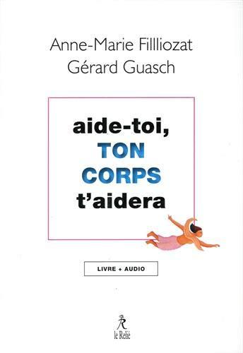 Aide-toi, ton corps t'aidera : livre + audio