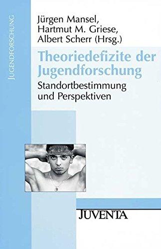 Theoriedefizite der Jugendforschung: Standortbestimmung und Perspektiven