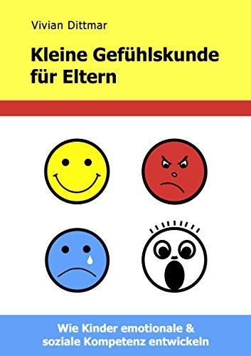 Kleine Gefühlskunde für Eltern: Wie Kinder emotionale & soziale Kompetenz entwickeln