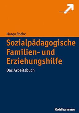 Sozialpädagogische Familien- und Erziehungshilfe: Das Arbeitsbuch