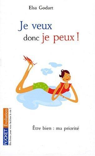 Je veux donc je peux ! : oser être heureux