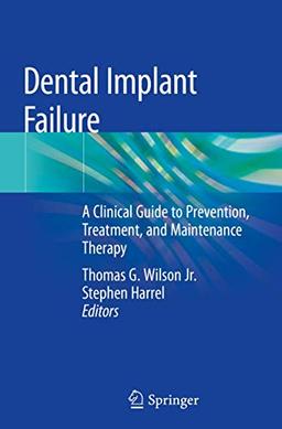 Dental Implant Failure: A Clinical Guide to Prevention, Treatment, and Maintenance Therapy