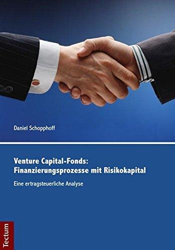 Venture Capital-Fonds: Finanzierungsprozesse mit Risikokapital: Eine ertragsteuerliche Analyse