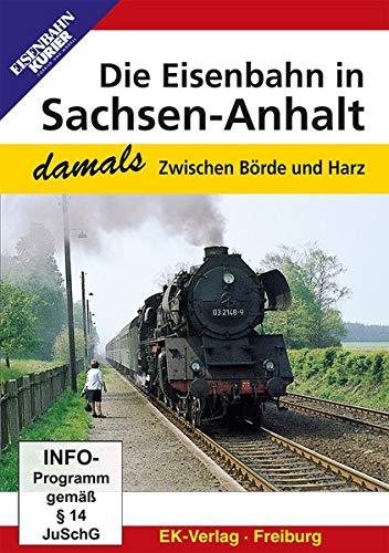 Die Eisenbahn in Sachsen-Anhalt - damals: Zwischen Börde und Harz