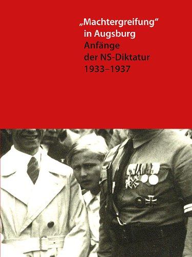 "Machtergreifung" in Augsburg: Anfänge der NS-Diktatur 1933-1937