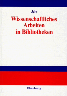 Wissenschaftliches Arbeiten in Bibliotheken: Einführung für StudentInnen