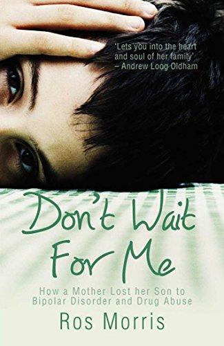 Don't Wait for Me: How a Mother Lost her Son to Bipolar Disorder and Drug Abuse