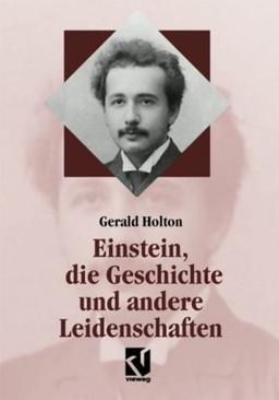 Einstein, die Geschichte und andere Leidenschaften: Der Kampf gegen die Wissenschaft am Ende des 20. Jahrhunderts (Facetten)