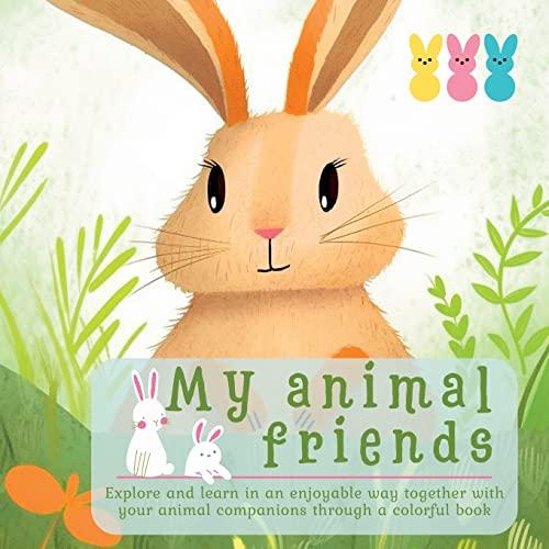 My Animal Friends: Explore and Learn in an Enjoyable Way Together With Your Animal Companions Through a Colorful Book