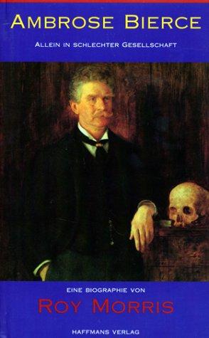 Ambrose Bierce - Allein in schlechter Gesellschaft: Biographie