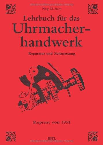 Lehrbuch für das Uhrmacherhandwerk: Reparatur & Zeitmessung