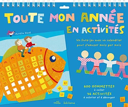 Toute mon année en activités : un livre-jeu avec un calendrier pour s'amuser mois par mois